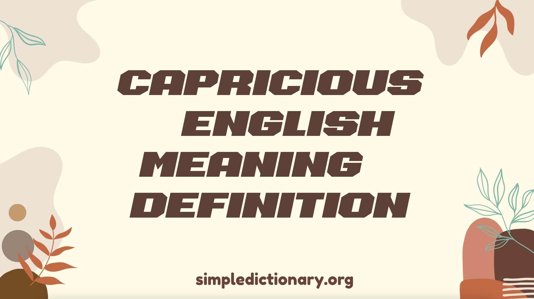Capricious | English Meaning & Definition