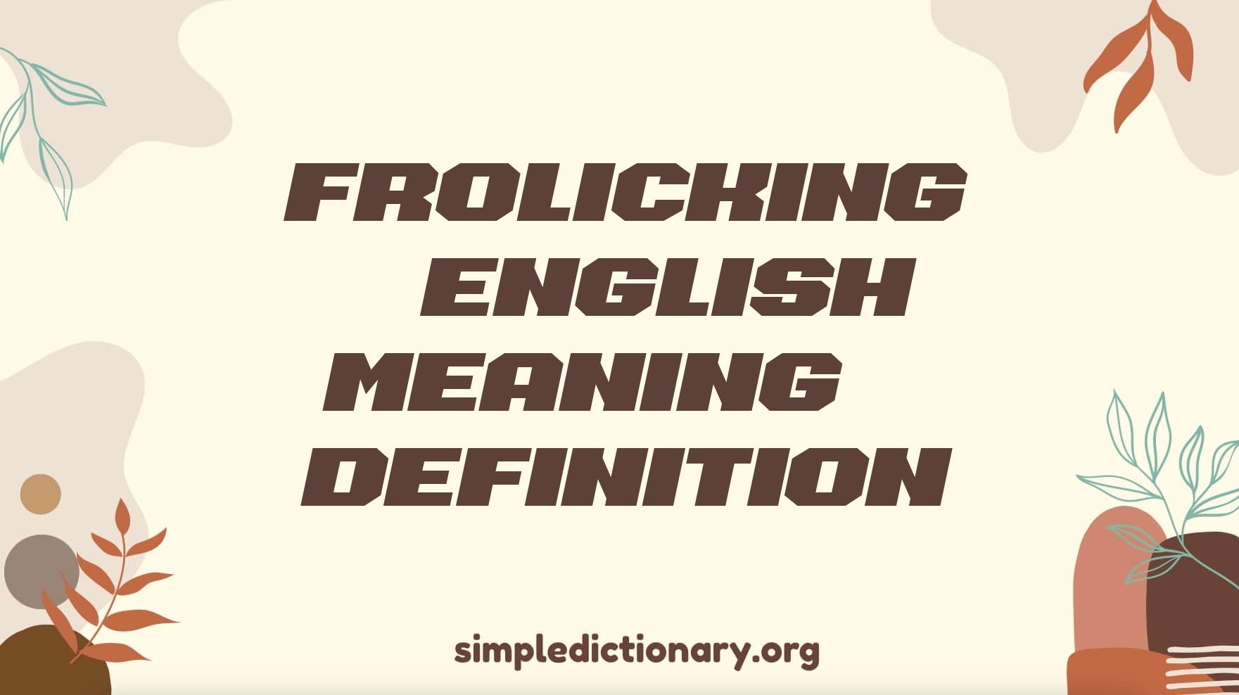Frolicking | English Meaning & Definition
