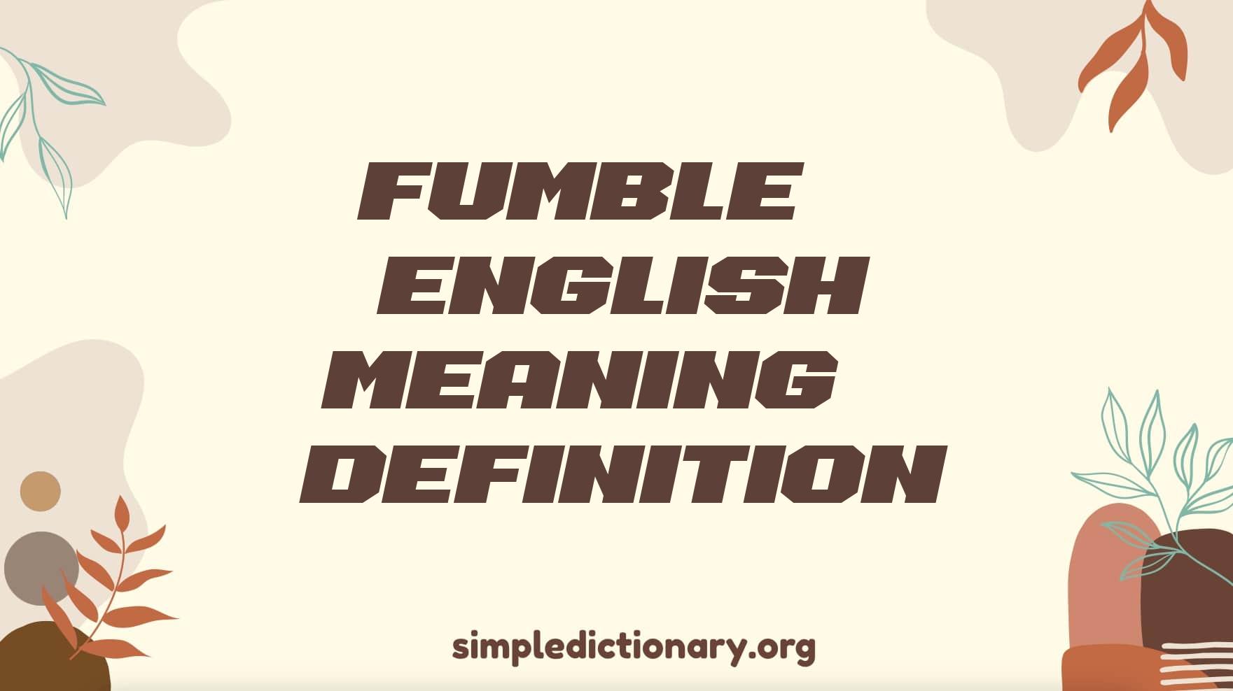 Fumble | English Meaning & Definition