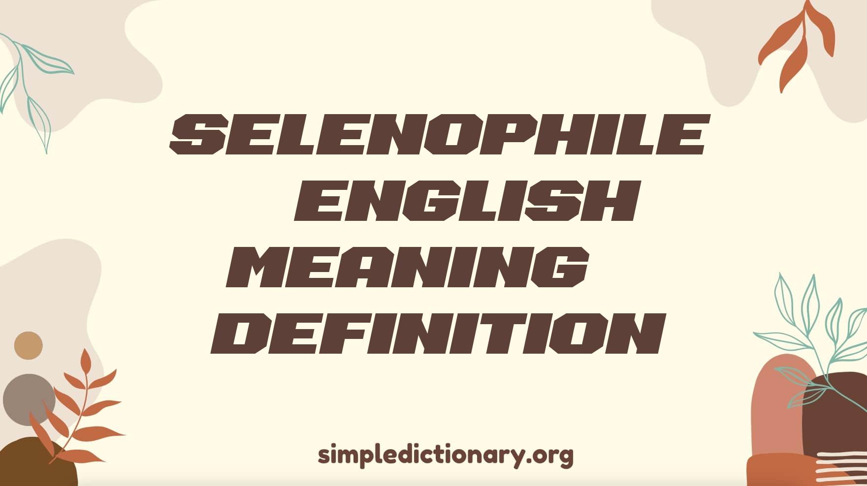 Selenophile | English Meaning & Definition