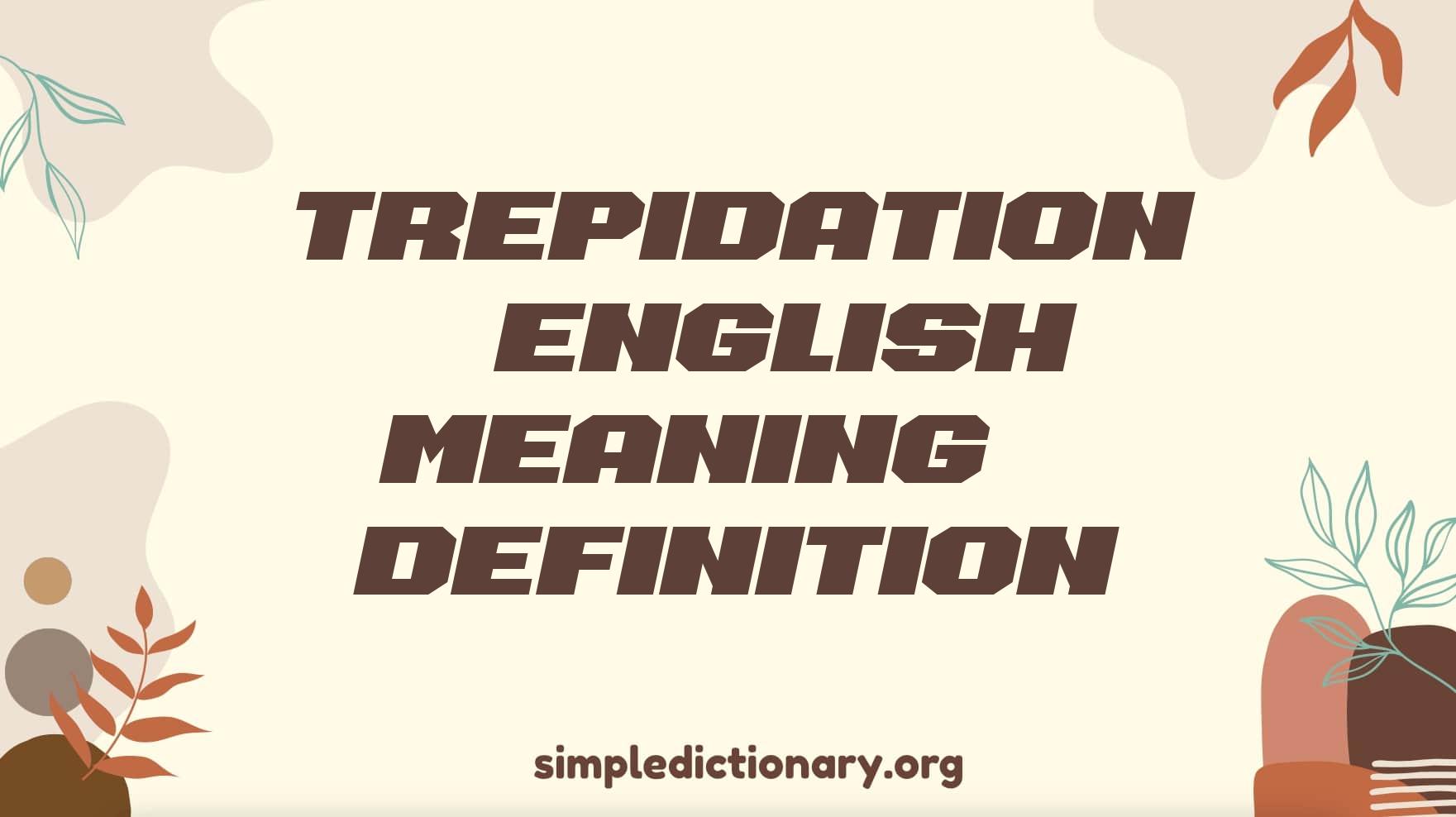 Trepidation | English Meaning & Definition